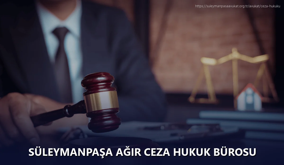 Süleymanpaşa Ağır Ceza Hukuk Bürosu
