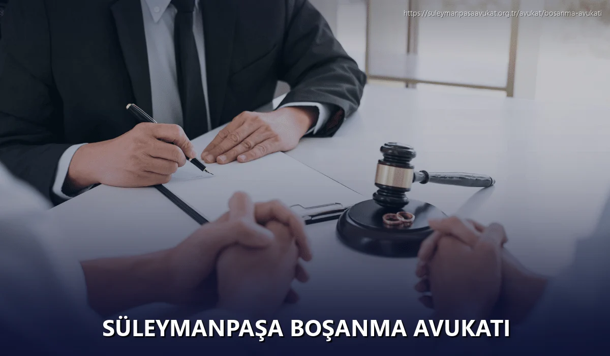 Süleymanpaşa Boşanma Avukatı