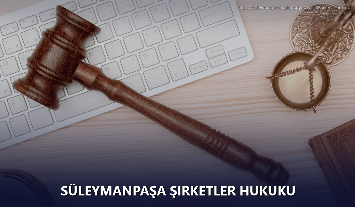 Süleymanpaşa Şirketler Hukuku