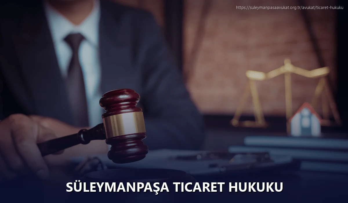Süleymanpaşa Ticaret Hukuku